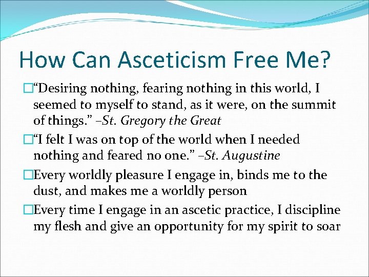 How Can Asceticism Free Me? �“Desiring nothing, fearing nothing in this world, I seemed