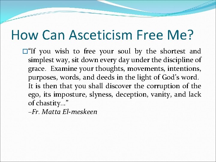 How Can Asceticism Free Me? �“If you wish to free your soul by the