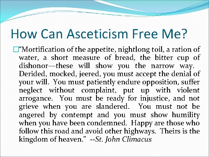 How Can Asceticism Free Me? �“Mortification of the appetite, nightlong toil, a ration of