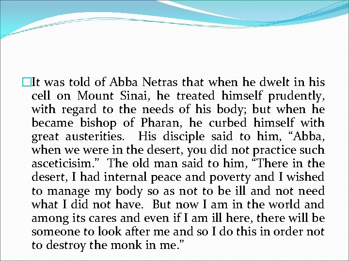 �It was told of Abba Netras that when he dwelt in his cell on