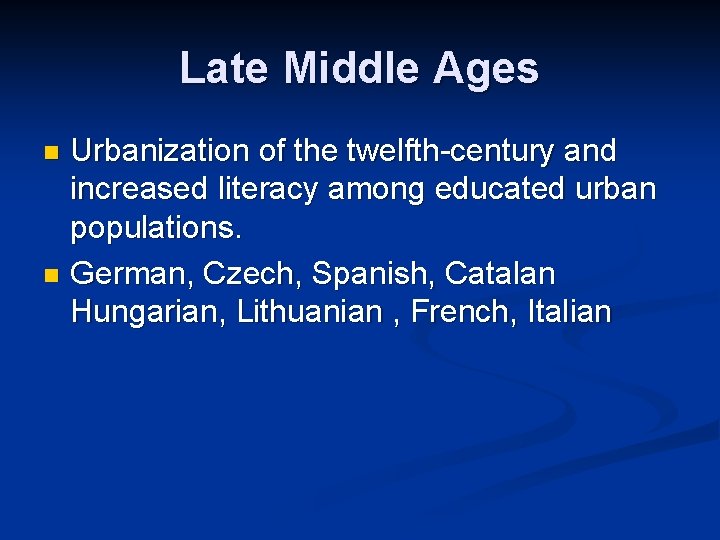 Late Middle Ages Urbanization of the twelfth-century and increased literacy among educated urban populations.