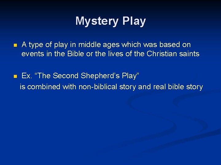Mystery Play n A type of play in middle ages which was based on