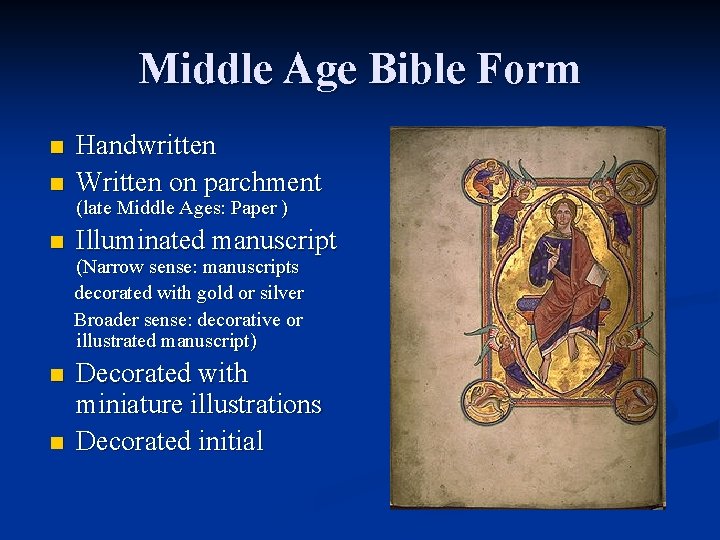 Middle Age Bible Form n n Handwritten Written on parchment (late Middle Ages: Paper