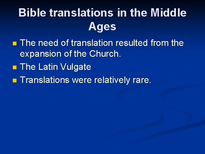 Bible translations in the Middle Ages The need of translation resulted from the expansion