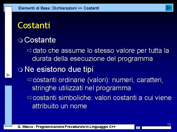 Elementi di Base: Dichiarazioni >> Costanti m Costante ðdato che assume lo stesso valore