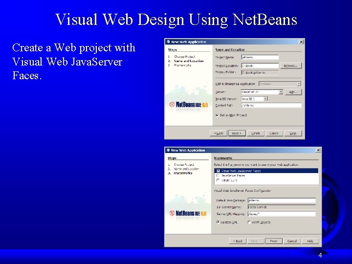 Visual Web Design Using Net. Beans Create a Web project with Visual Web Java.