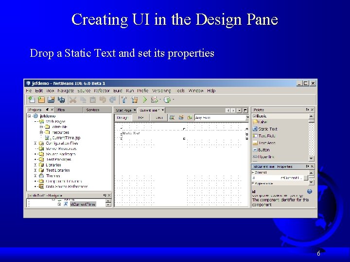Creating UI in the Design Pane Drop a Static Text and set its properties