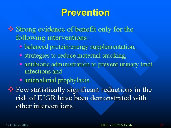 Prevention v Strong evidence of benefit only for the following interventions: § balanced protein/energy
