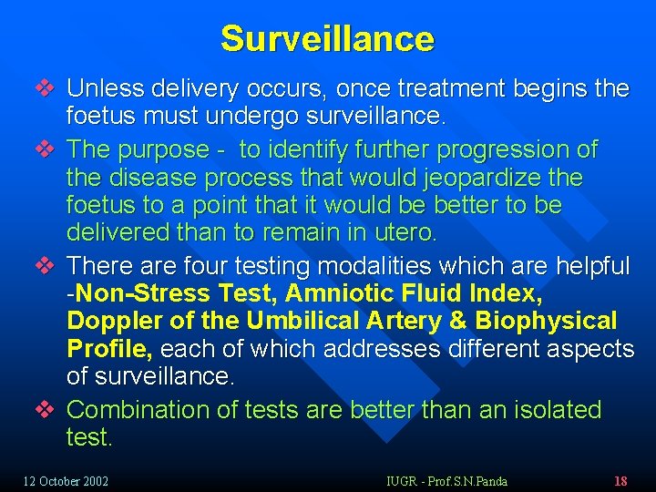 Surveillance v Unless delivery occurs, once treatment begins the foetus must undergo surveillance. v