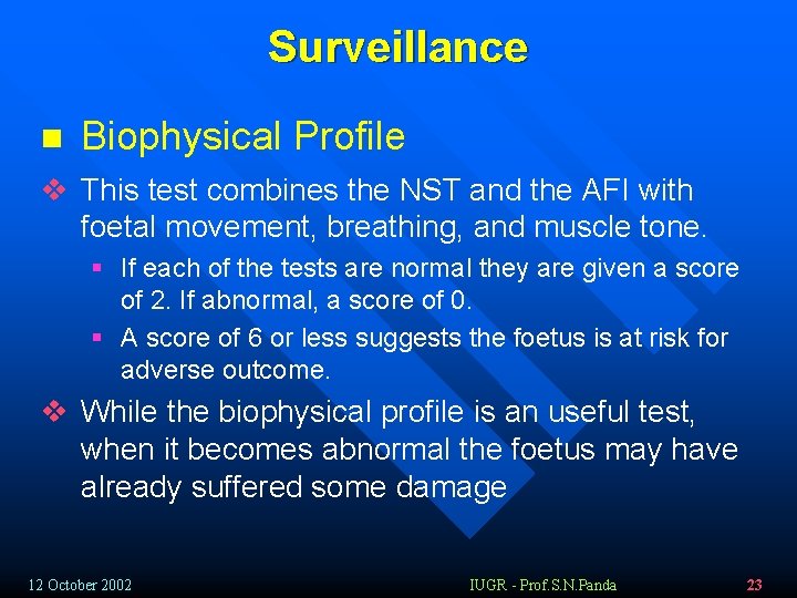 Surveillance n Biophysical Profile v This test combines the NST and the AFI with