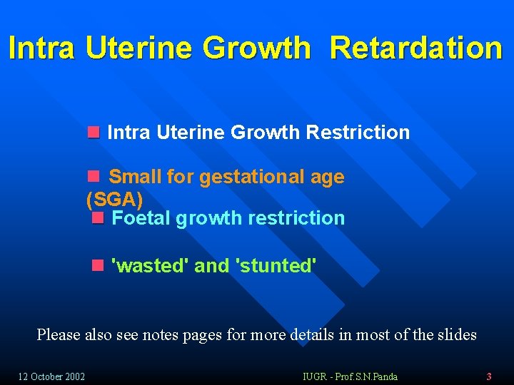 Intra Uterine Growth Retardation n Intra Uterine Growth Restriction n Small for gestational age