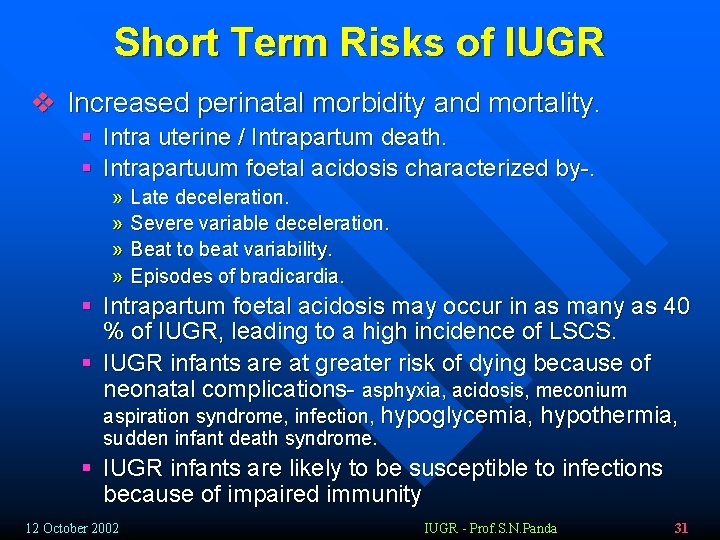 Short Term Risks of IUGR v Increased perinatal morbidity and mortality. § Intra uterine