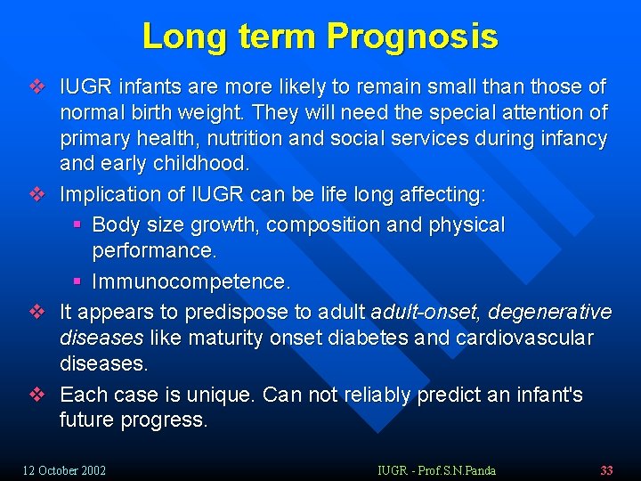 Long term Prognosis v IUGR infants are more likely to remain small than those