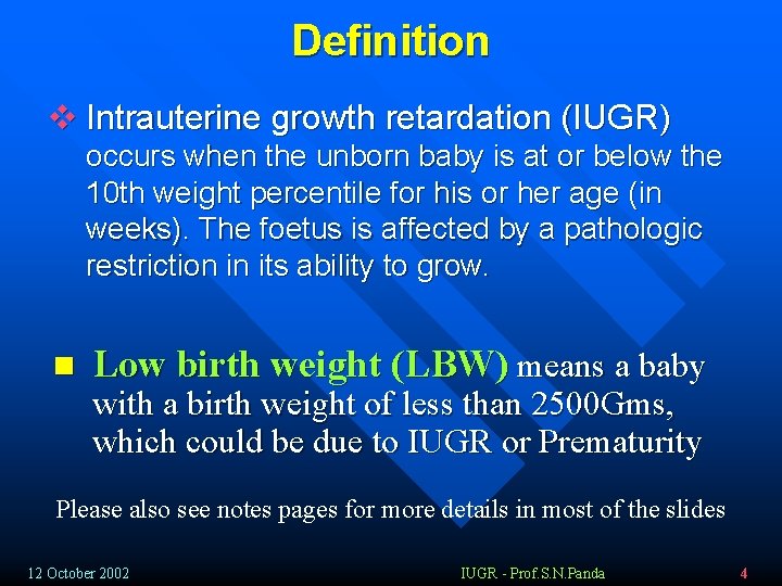 Definition v Intrauterine growth retardation (IUGR) occurs when the unborn baby is at or