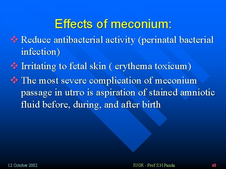 Effects of meconium: v Reduce antibacterial activity (perinatal bacterial infection) v Irritating to fetal