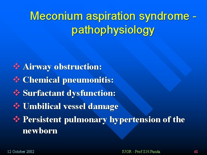 Meconium aspiration syndrome pathophysiology v Airway obstruction: v Chemical pneumonitis: v Surfactant dysfunction: v