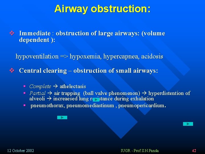 Airway obstruction: v Immediate : obstruction of large airways: (volume dependent ): hypoventilation =>