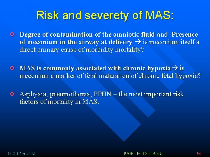 Risk and severety of MAS: v Degree of contamination of the amniotic fluid and