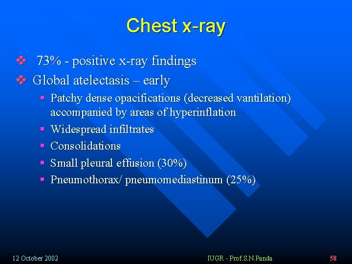 Chest x-ray v 73% - positive x-ray findings v Global atelectasis – early §