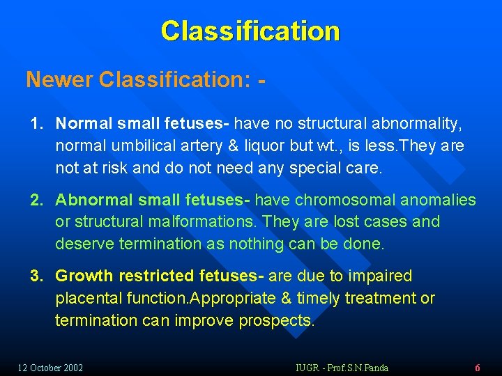 Classification Newer Classification: 1. Normal small fetuses- have no structural abnormality, normal umbilical artery