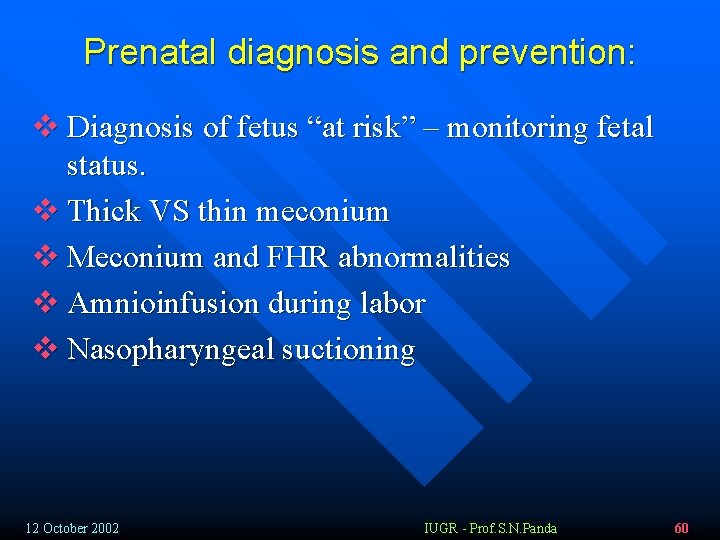 Prenatal diagnosis and prevention: v Diagnosis of fetus “at risk” – monitoring fetal status.