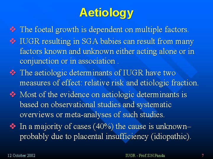 Aetiology v The foetal growth is dependent on multiple factors. v IUGR resulting in