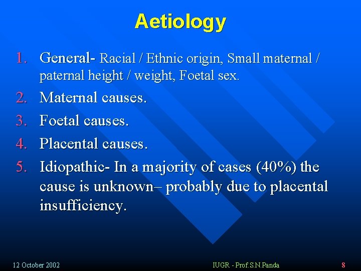 Aetiology 1. General- Racial / Ethnic origin, Small maternal / paternal height / weight,