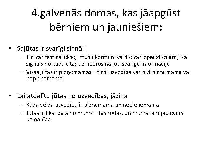 4. galvenās domas, kas jāapgūst bērniem un jauniešiem: • Sajūtas ir svarīgi signāli –