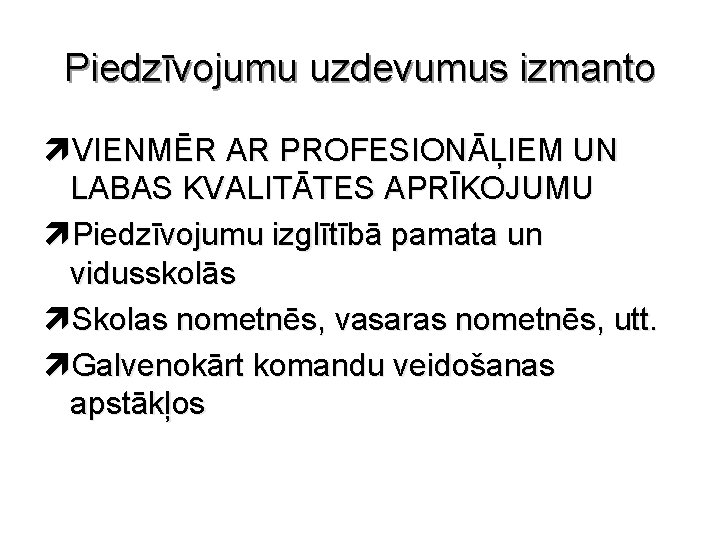 Piedzīvojumu uzdevumus izmanto VIENMĒR AR PROFESIONĀĻIEM UN LABAS KVALITĀTES APRĪKOJUMU Piedzīvojumu izglītībā pamata un