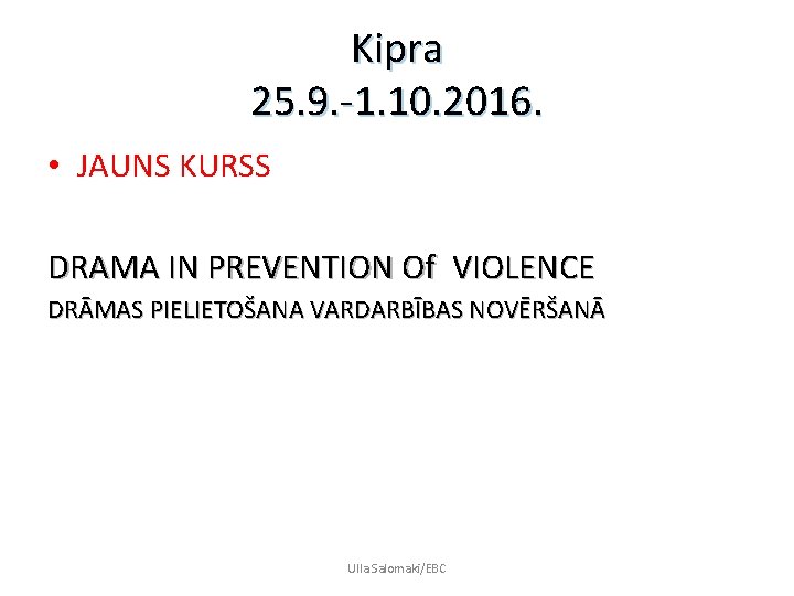 Kipra 25. 9. -1. 10. 2016. • JAUNS KURSS DRAMA IN PREVENTION Of VIOLENCE