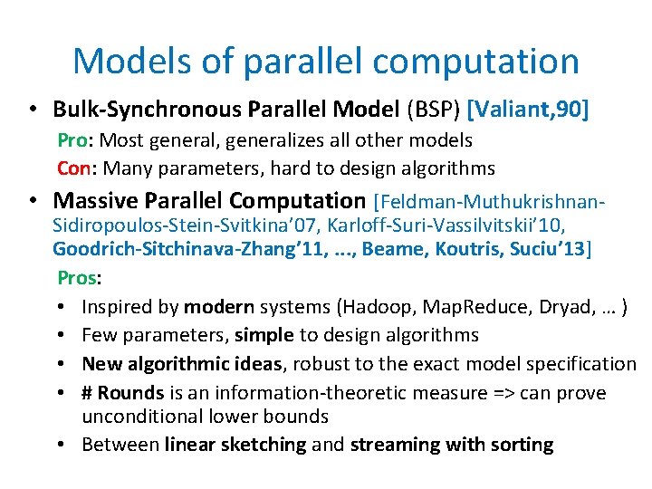 Models of parallel computation • Bulk-Synchronous Parallel Model (BSP) [Valiant, 90] Pro: Most general,