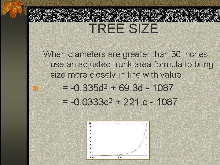 TREE SIZE When diameters are greater than 30 inches use an adjusted trunk area