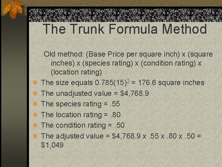 The Trunk Formula Method n n n Old method: (Base Price per square inch)