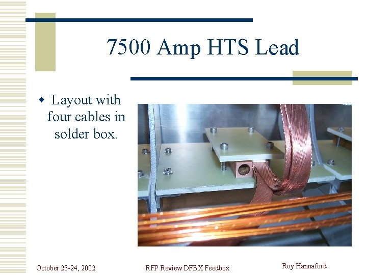 7500 Amp HTS Lead w Layout with four cables in solder box. October 23