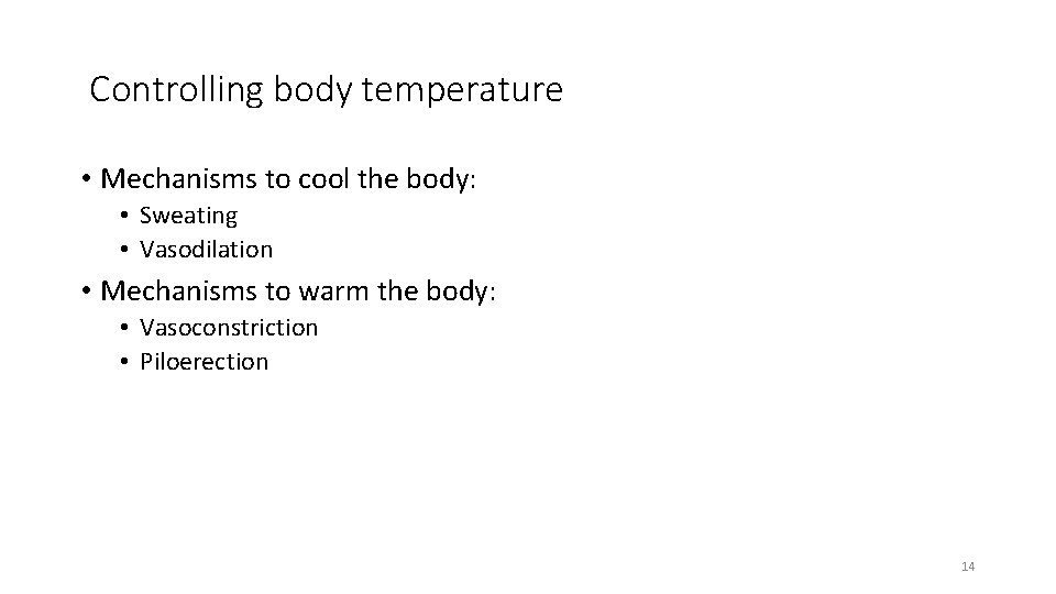 Controlling body temperature • Mechanisms to cool the body: • Sweating • Vasodilation • Controlling body temperature • Mechanisms to cool the body: • Sweating • Vasodilation •