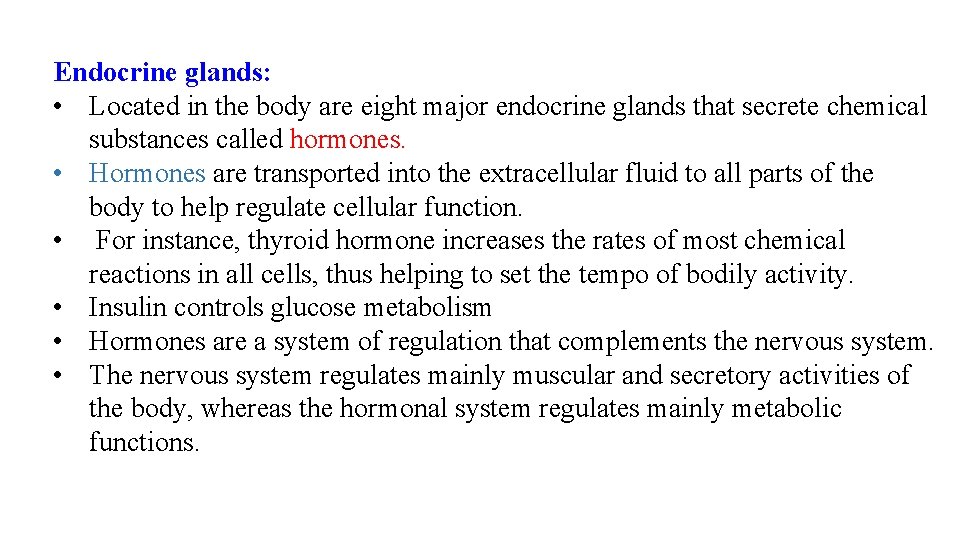 Endocrine glands: • Located in the body are eight major endocrine glands that secrete Endocrine glands: • Located in the body are eight major endocrine glands that secrete