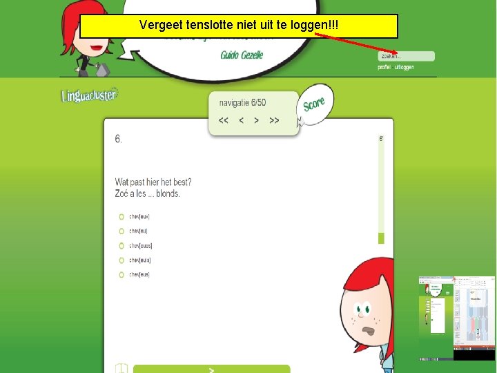 Vergeet tenslotte niet uit te loggen!!! 16 