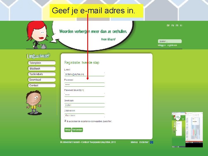 Geef je e-mail adres in. 7 