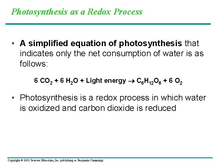 Photosynthesis as a Redox Process • A simplified equation of photosynthesis that indicates only