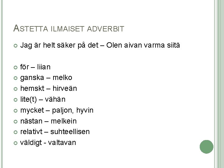 ASTETTA ILMAISET ADVERBIT Jag är helt säker på det – Olen aivan varma siitä