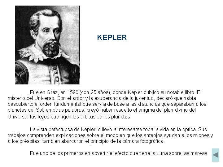 KEPLER Fue en Graz, en 1596 (con 25 años), donde Kepler publicó su notable