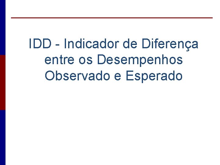 IDD - Indicador de Diferença entre os Desempenhos Observado e Esperado 