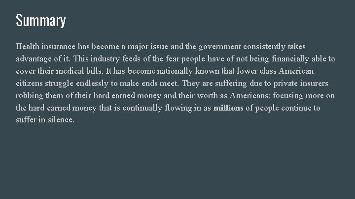 Summary Health insurance has become a major issue and the government consistently takes advantage