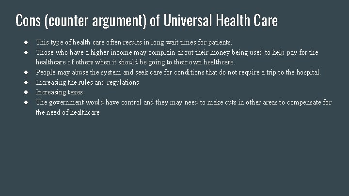 Cons (counter argument) of Universal Health Care ● ● ● This type of health