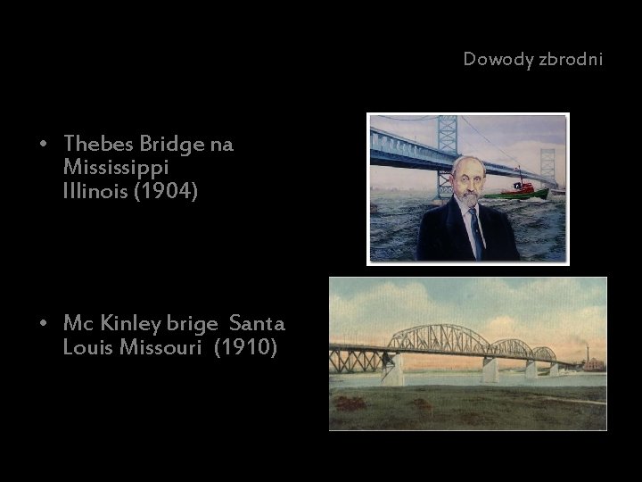 Dowody zbrodni • Thebes Bridge na Mississippi Illinois (1904) • Mc Kinley brige Santa