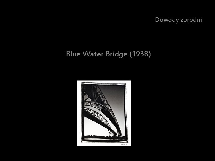 Dowody zbrodni Blue Water Bridge (1938) 