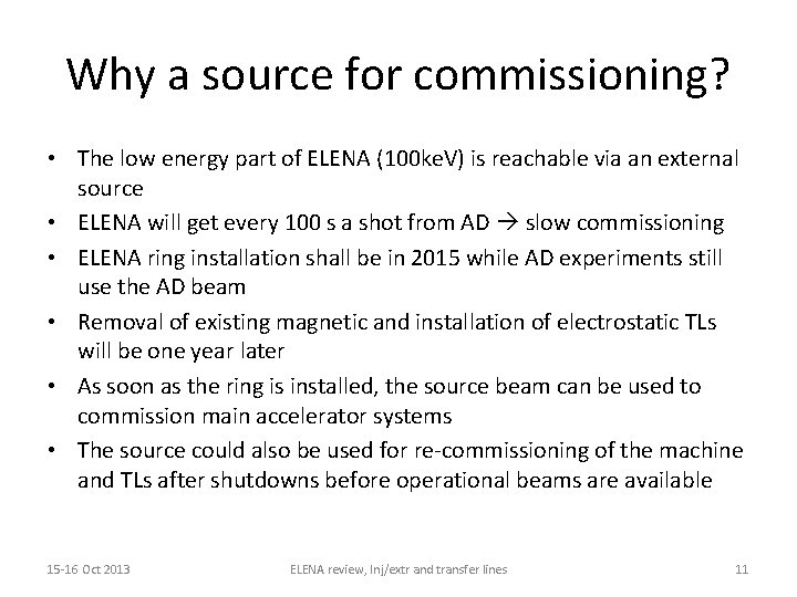 Why a source for commissioning? • The low energy part of ELENA (100 ke.