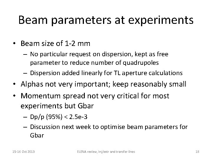 Beam parameters at experiments • Beam size of 1 -2 mm – No particular