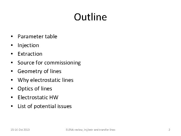 Outline • • • Parameter table Injection Extraction Source for commissioning Geometry of lines