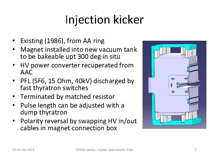 Injection kicker • Existing (1986), from AA ring • Magnet installed into new vacuum